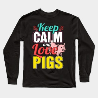 Keep calm and love pigs Long Sleeve T-Shirt